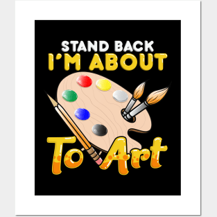 Cute & Funny Stand Back I'm About To Art Painter Posters and Art